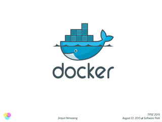 Jirayut Nimsaeng
TPSE 2015
August 22, 2015 @ Software Park
 