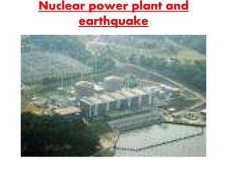 A ppt on natural disaster and safty risks at nuclear power plant | PPTX