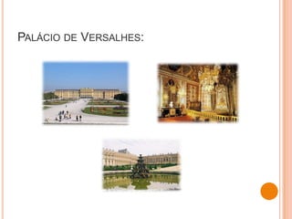 PALÁCIO DE VERSALHES:
 