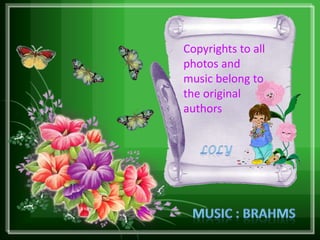 Copyrightstoallphotos and musicbelongtothe original authorsLolyMusic : Brahms