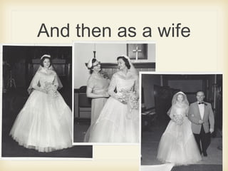 And then as a wife
 