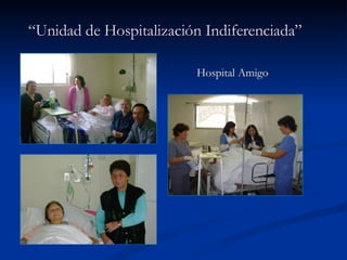“ Unidad de Hospitalización Indiferenciada” Hospital Amigo 