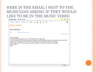 HERE IS THE EMAIL I SENT TO THE
MUSICIANS ASKING IF THEY WOULD
LIKE TO BE IN THE MUSIC VIDEO
 