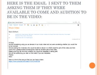 HERE IS THE EMAIL I SENT TO THEM
ASKING THEM IF THEY WERE
AVAILABLE TO COME AND AUDITION TO
BE IN THE VIDEO:
 