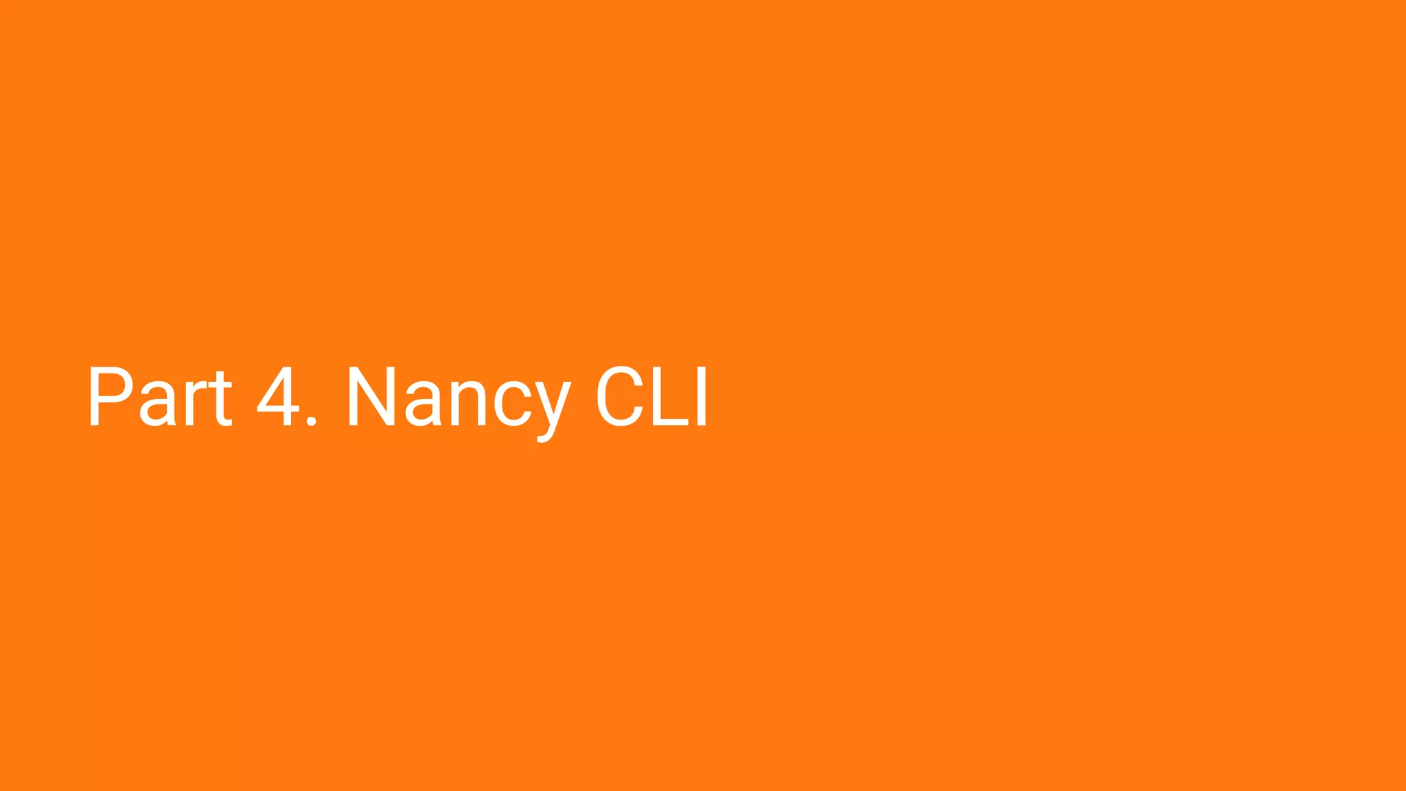 Part 4. Nancy CLI
 