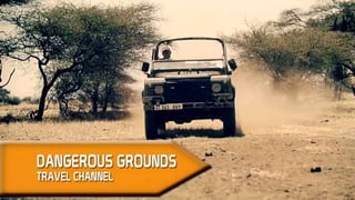 Dangerous grounds on the Travel Channel
 