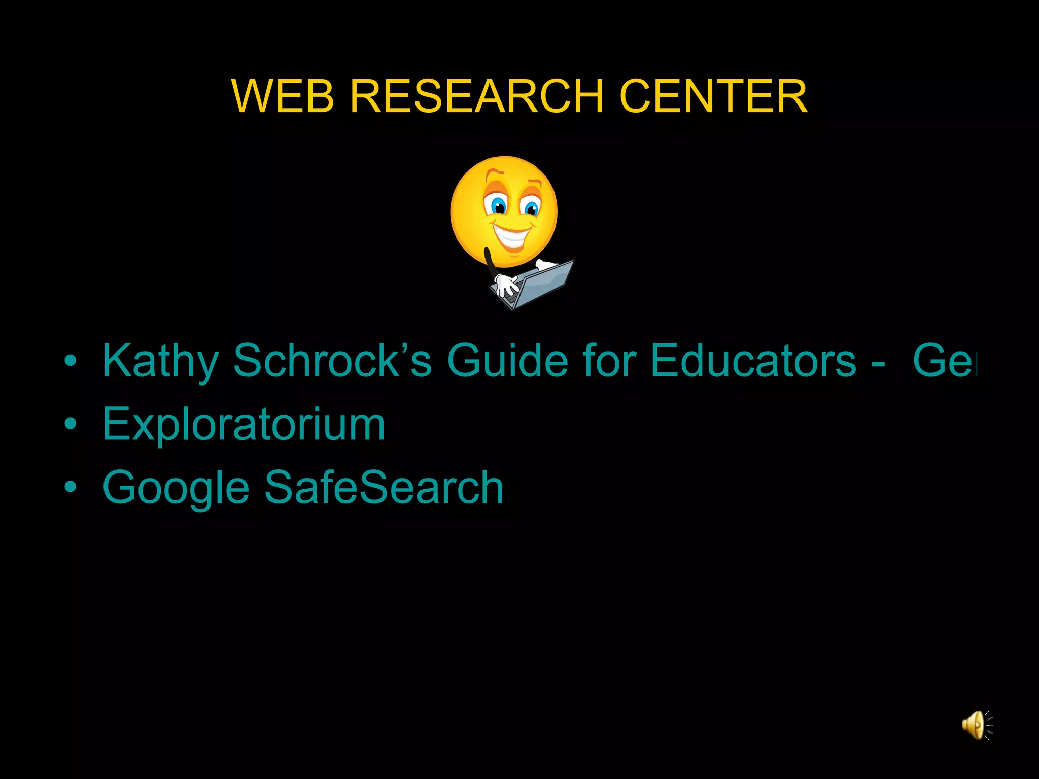 WEB RESEARCH CENTER Kathy Schrock’s Guide for Educators -  General Science Exploratorium Google  SafeSearch 