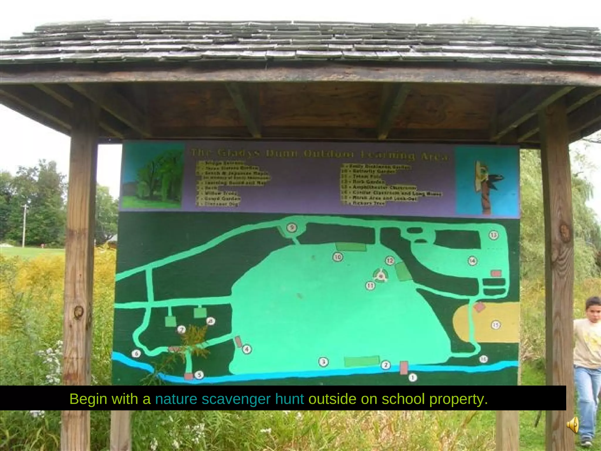 Begin with a  nature scavenger hunt  outside on school property.  