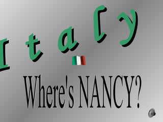 I t a l y  Where's NANCY? 