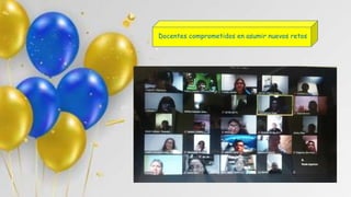 Docentes comprometidos en asumir nuevos retos
 