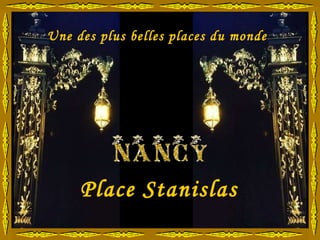 Place Stanislas Une des plus belles places du monde 