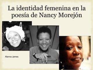 La identidad femenina en la poes í a de Nancy Morej ón Alanna James 
