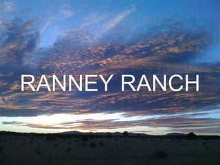 RANNEY RANCH
 