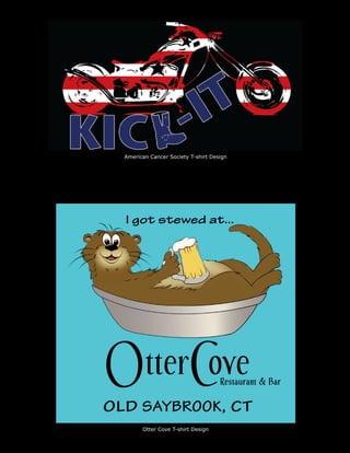 American Cancer Society T-shirt Design




  I got stewed at...




O C       tter ove
OLD SAYBROOK, CT
                                     Restaurant & Bar



        Otter Cove T-shirt Design
 