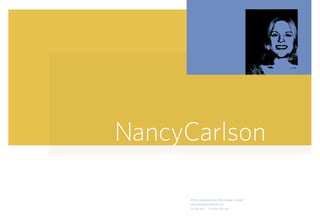 Senior Graphic Designer




NancyCarlson
     .....................




                             2970 N. Lakeshore Drive, 10D, Chicago, IL 60657
                             nancy.carlson@rocketmail.com
                             773-281-2611   •   773-621-3767 cell
 