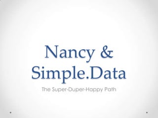 Nancy & Simple.Data The Super-Duper-Happy Path 