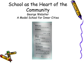 School as the Heart of the
        Community
         George Webster
   A Model School for Inner Cities
 