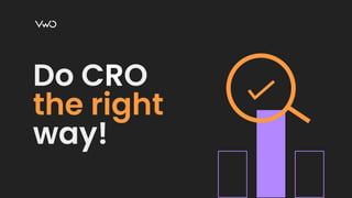 Do CRO
the right
way!
 