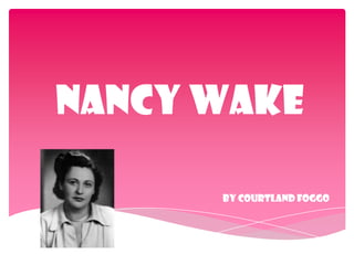 Nancy Wake By Courtland Foggo  