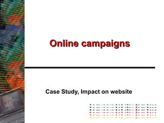 Online campaigns Case Study, Impact on website 