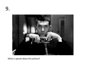 9.




 What is special about this picture?
 