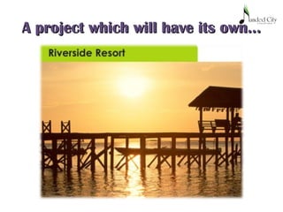 A project which will have its own…A project which will have its own…
 