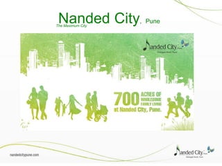 Nanded City, Pune
The Maximum City
 