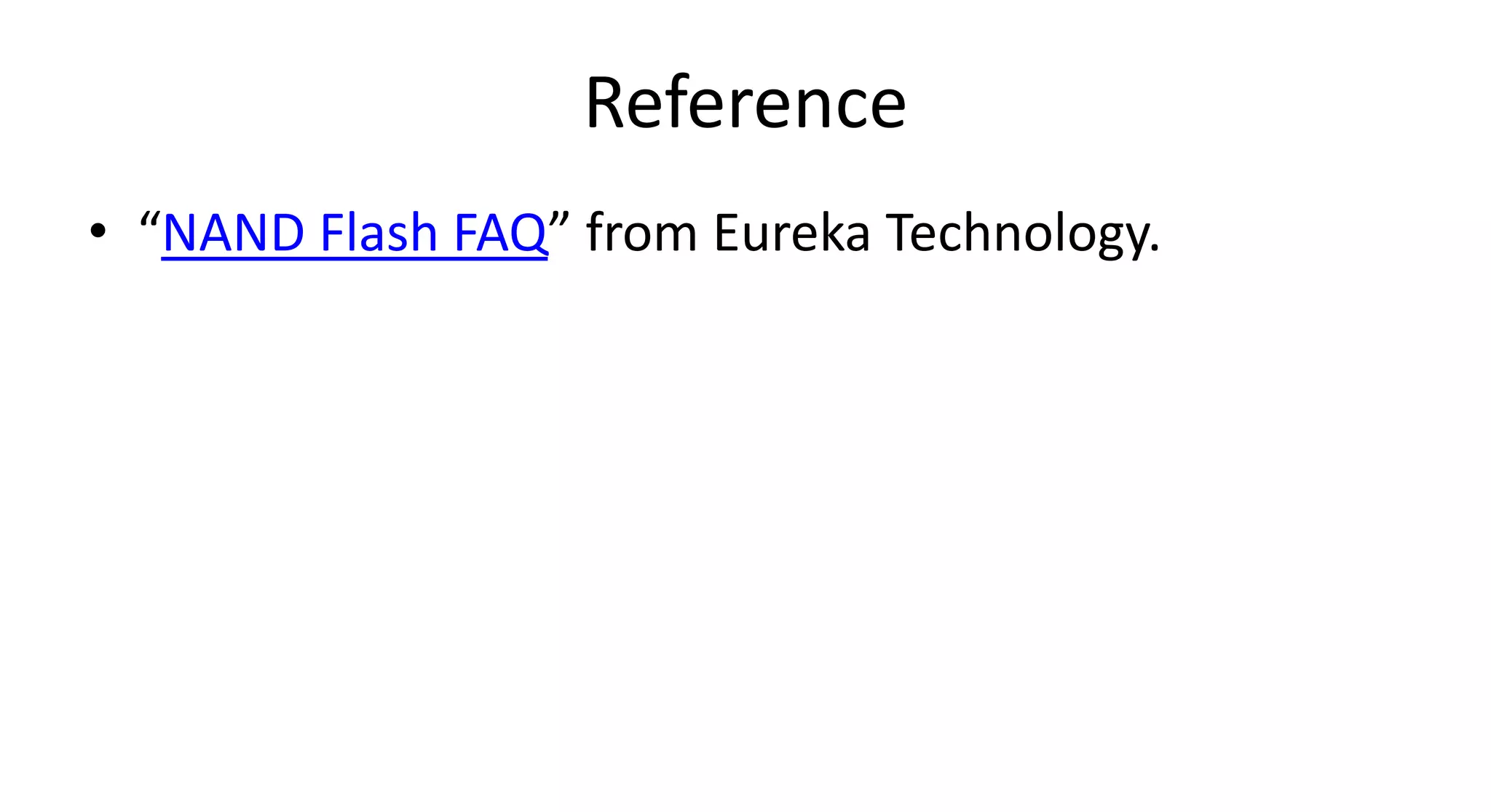 Reference
• “NAND Flash FAQ” from Eureka Technology.
 