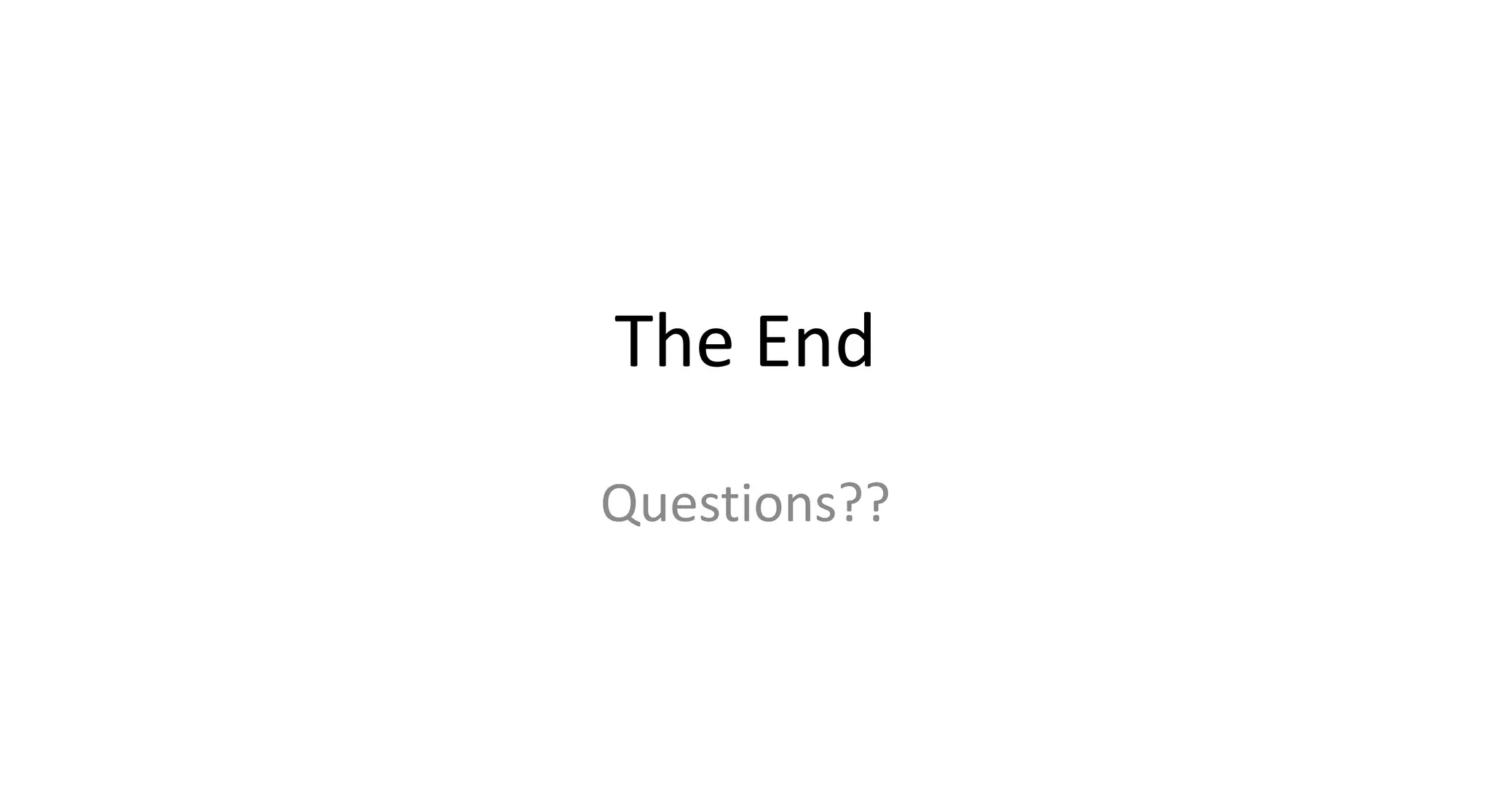 The End
Questions??
 