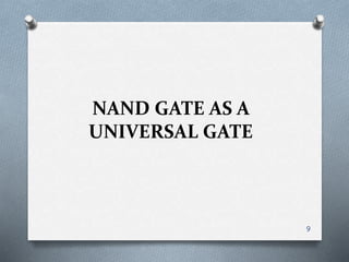 NAND GATE AS A
UNIVERSAL GATE
9
 