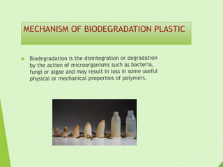MECHANISM OF BIODEGRADATION PLASTIC
 