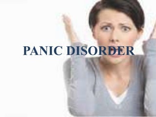 PANIC DISORDER
15
 