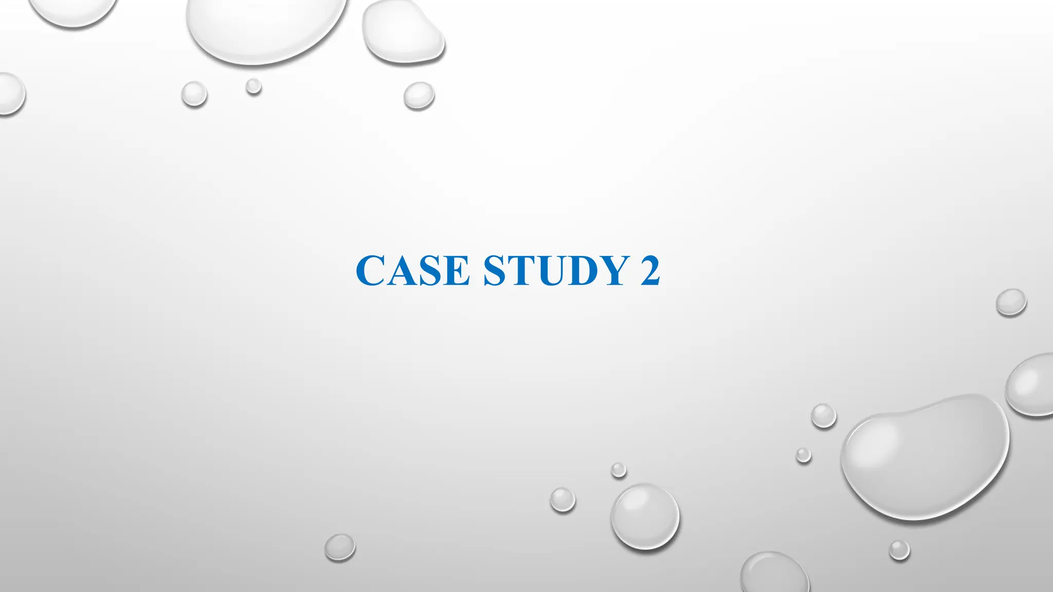 CASE STUDY 2
 