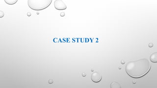 CASE STUDY 2
 