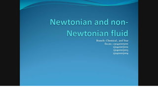 Newtonian and Non-Newtonian