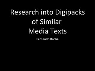 Research into Digipacks of Similar   Media   Texts ,[object Object]
