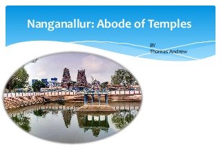 Nanganallur: Abode of Temples
BY
Thomas Andrew
 