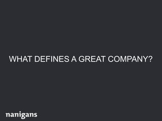 WHAT DEFINES A GREAT COMPANY?
 