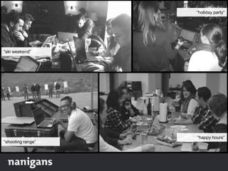 “ski weekend”
“happy hours”
“holiday party”
“shooting range”
 