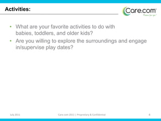 Activities: What are your favorite activities to do with babies, toddlers, and older kids?Are you willing to explore the surroundings and engage in/supervise play dates? 
