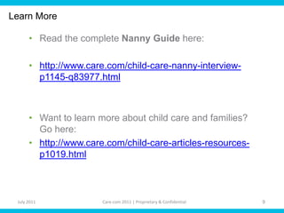 Learn MoreRead the complete Nanny Guide here:http://www.care.com/child-care-nanny-interview-p1145-q83977.htmlWant to learn more about child care and families? Go here: http://www.care.com/child-care-articles-resources-p1019.html
