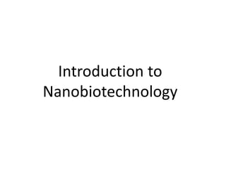 Introduction to
Nanobiotechnology
 