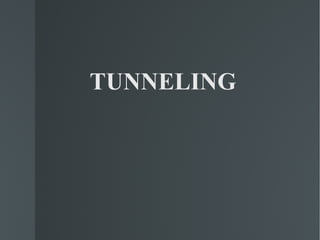 TUNNELING 