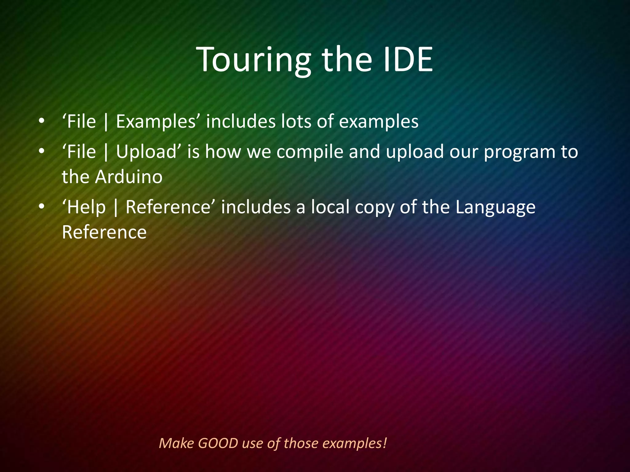 Test the Drivers
Declare constants & global variables
One time setup of ports
Continuous loop
Test your drivers by compiling and uploading Blink.ino
 