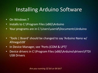 Touring the IDE
• ‘File | Examples’ includes lots of examples
• ‘File | Upload’ is how we compile and upload our program to
the Arduino
• ‘Help | Reference’ includes a local copy of the Language
Reference
Make GOOD use of those examples!
 