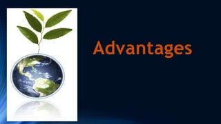 Advantages
 