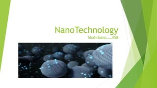 NanoTechnology
Shahrbano……#58
 