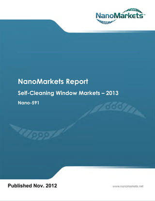 NanoMarkets Report
   Self-Cleaning Window Markets – 2013
   Nano-591




Published Nov. 2012
 