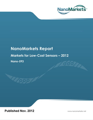 NanoMarkets Report
   Markets for Low-Cost Sensors – 2012
   Nano-593




Published Nov. 2012
 