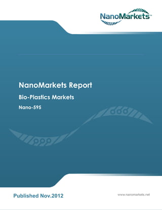 NanoMarkets Report
 Bio-Plastics Markets
 Nano-595




Published Nov.2012
 